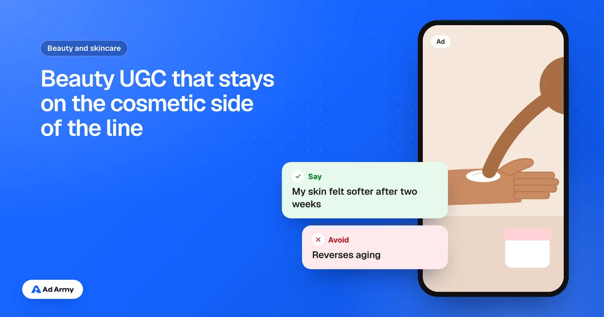 Header reading Beauty UGC that stays on the cosmetic side of the line, beside a phone showing a creator applying cream with an Ad label, and two cards: Say, my skin felt softer after two weeks; Avoid, reverses aging